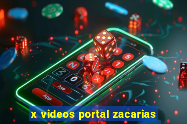 x videos portal zacarias